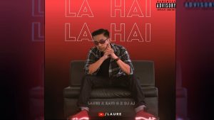 LA HAI LA HAI by Laure, Kavi G, DJ AJ