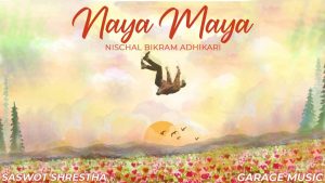 NAYA MAYA Lyrics in English - Nischal Bikram Adhikari