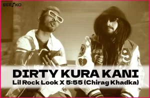 DIRTY KURA KANI Lyrics in English - Lil Rock Look - 555 - Chirag Khadka - Lil Rock Look Flow 2 (KADAK) - Rap - Rapper - NepHop - HipHop - GeetKoLyrics - Hirak Hemant Bhattarai - LIL ROCK Productions, ABROX