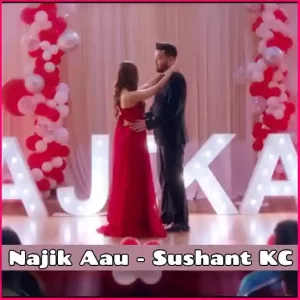 NAJIK AAU Lyrics in English - Sushant KC - नजिक आउ - सुशांत केसी - Closeup Nepal First Move - Official Song - Akriti Rajbhandari - New Nepali Song - GeetKoLyrics - Latest - Closeup Najik Aau Song - Contest - Romantic Song