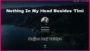 NOTHING IN MY HEAD BESIDES TIMI Lyrics in English - Sajjan Raj Vaidya - Ashesh Rai - Binaya Man Amatya - Downtown Flux - Kathacharya - Chhitij- Diwas Gurung - Manish Gandharva - Prajwal - Sahil - Avishek