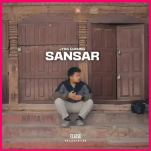 SANSAR Lyrics in English - Jybs Gurung - जिब्स गुरुङ - संसार - Storenutter - Sayun Shakya - Mandila Shrestha - ClassX Presentation Nepal - GeetKoLyrics - New Nepali Songs - Latest - GKL Popular - Trending