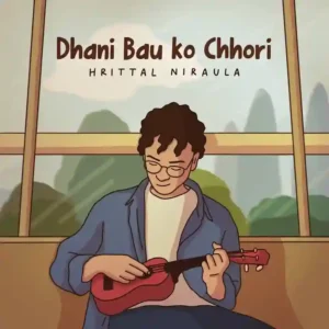 DHANI BAU KO CHHORI Lyrics in English - Hrittal Niraula - धनी बाउ को छोरी - New Nepali Song - Viral TikTok Song - Timi bhau khoje bhau diula - Anmol - Sansic Productions - Aashish - Sumit - Manish Gandharva