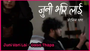JUNI VARI LAI Lyrics in English - Oasis Thapa - जुनी भरि लाई - ओएसिस थापा - Foeseal - Ratul Pradhan - Situsit - Breezendra - Garage Entertainment Nepal - New Nepali Songs - Old Song - GeetKoLyrics - Popular Music