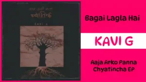 BAGAI LAGLA HAI Lyrics in English - KAVI G - Aaja Arko Panna Chyatincha EP - Bidesh Karki - Poem - HipHop - NepHop - shezol - Young Shadow - The Coolest MC - Kefi Records - DJ AJ THE PRODUCER - New
