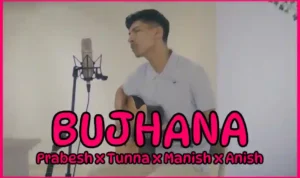 BUJHANA Lyrics in English - Tunna Bell Thapa, Prabesh Kumar Shrestha - Manish Gandharva - Anish Gandharva - New Nepali Song - Collaboration - Niyon Creations - Skin And Bones Records - Souline Media Collective