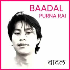 BAADAL Lyrics in English - Purna Rai - पूर्ण राई - बादल - Bidhan Shrestha - New Nepali Songs Lyrics - GeetKoLyrics - Demo - GKL - Latest - Music - Purna Rai and Daju Bhai - Band - Popular - Dharan Band - Badala